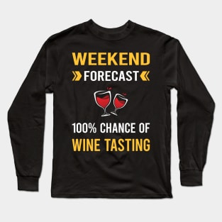 Weekend Forecast Wine Tasting Long Sleeve T-Shirt